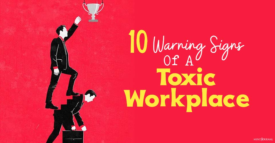 10 Alarming Signs You Are Stuck In A Toxic Workplace