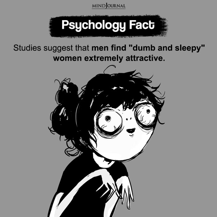 Studies suggest that men find dumb and sleepy