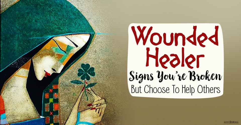 Wounded Healer Broken But Choose To Help Others