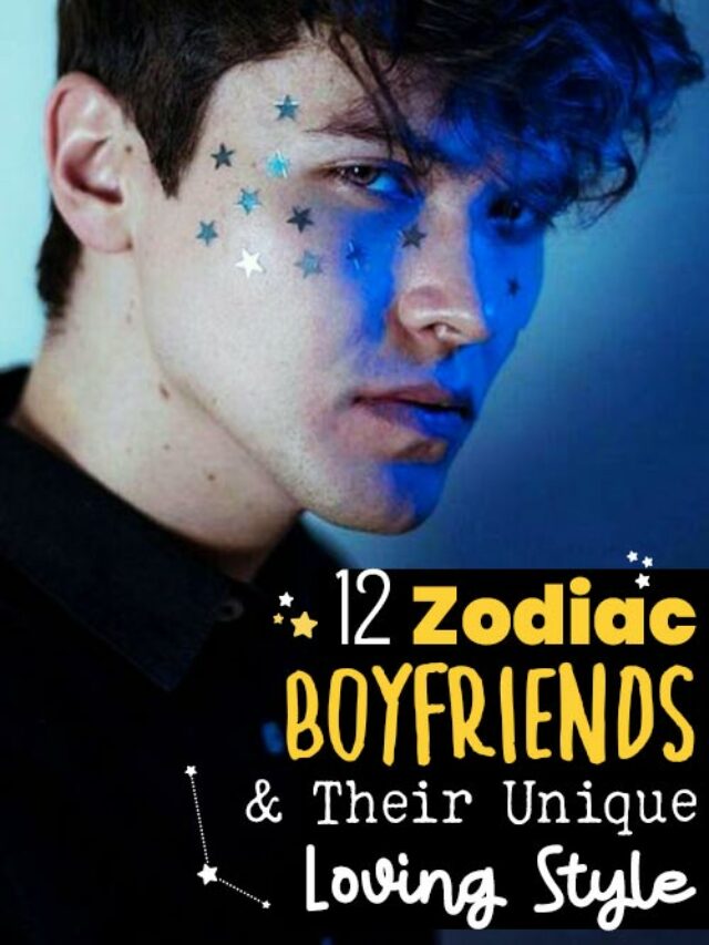 Your Ideal Boyfriend Based On The Zodiac Signs