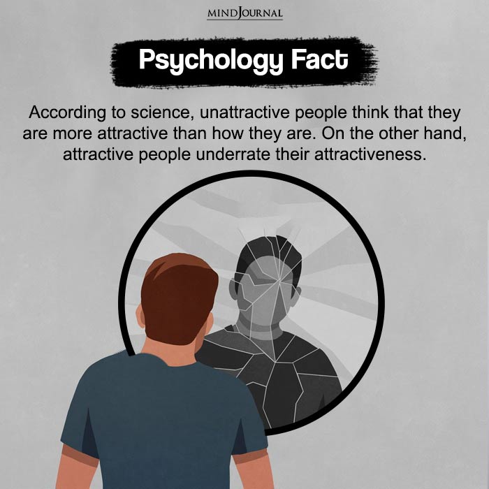 unattractive people think that they are more attractive