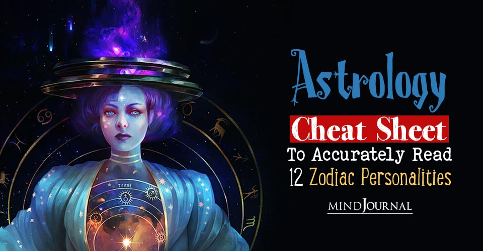 Astrology Cheat Sheet To Accurately Read 12 Zodiac Personalities