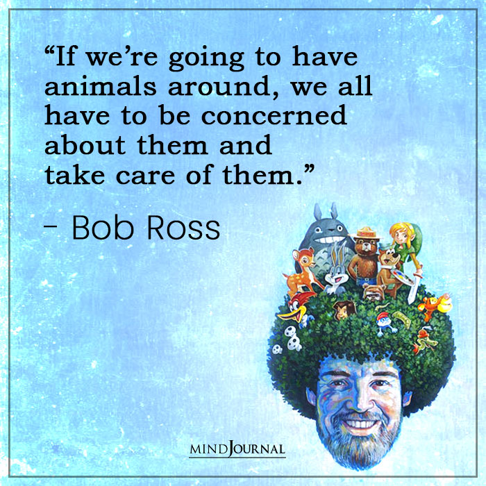 Bob Ross Quotes animals around