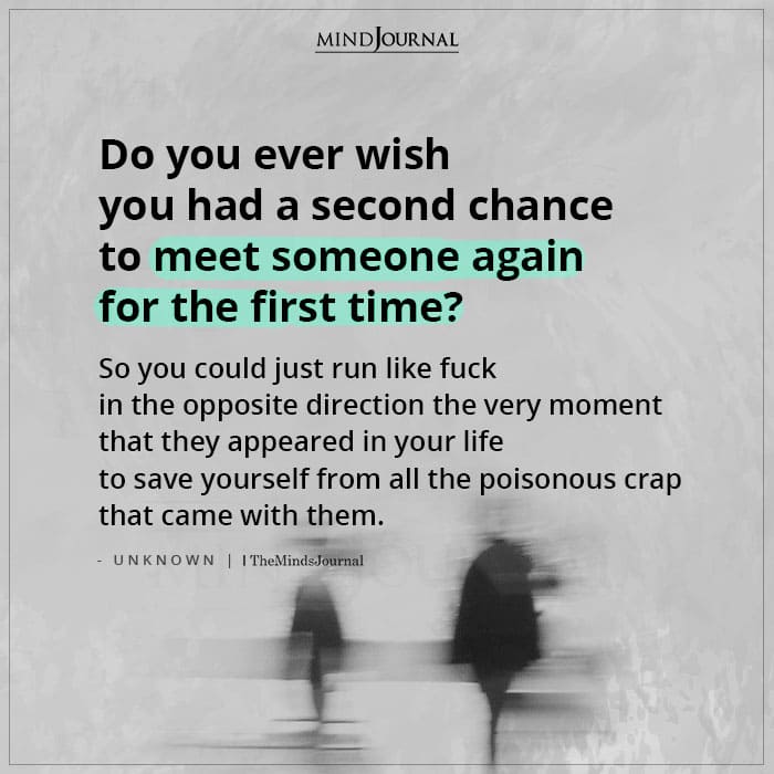 Do You Ever Wish You Had A Second Chance To Meet Someone Again For The First Time