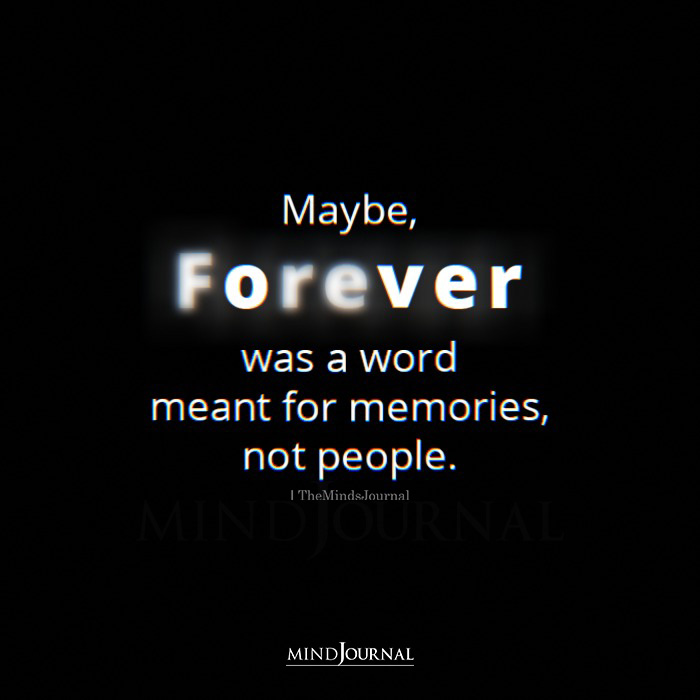 Forever Was A Word Meant For Memories, Not People