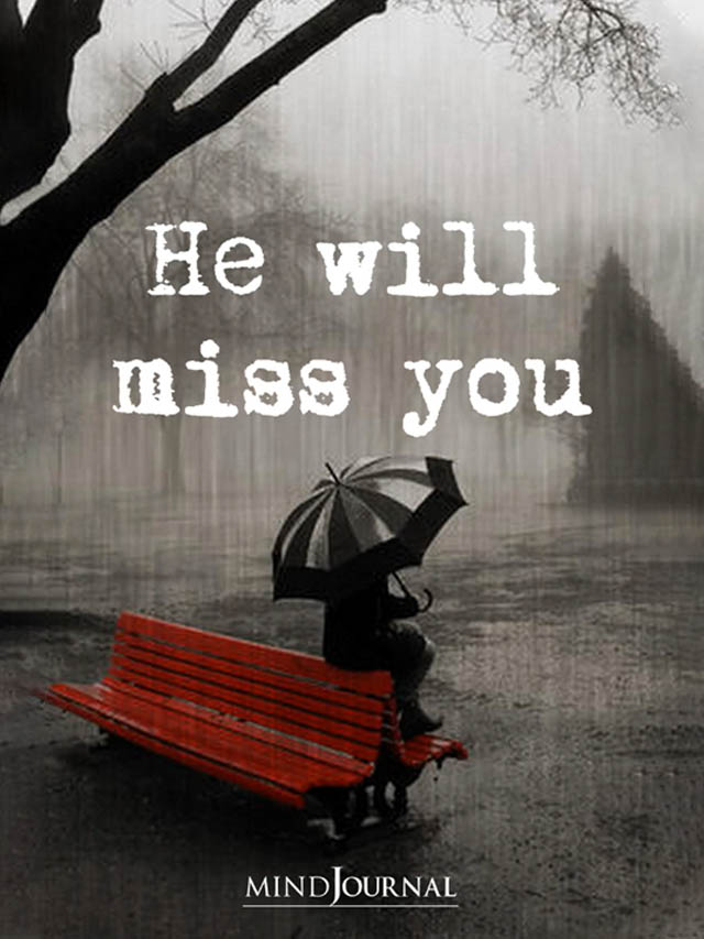 Why He Will Miss You…