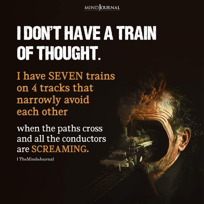 I Don't Have A Train Of Thought - Mental Health Quotes
