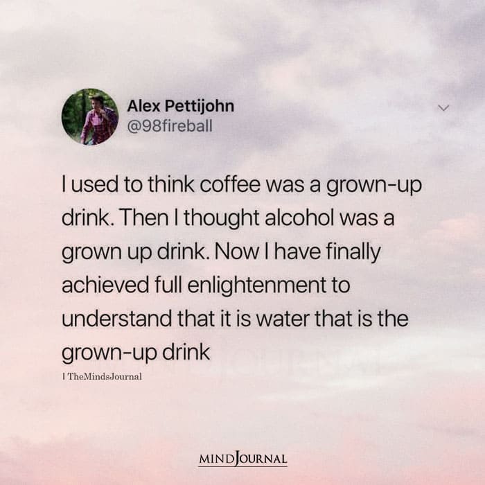 I Used To Think Coffee Was A Grown Up Drink