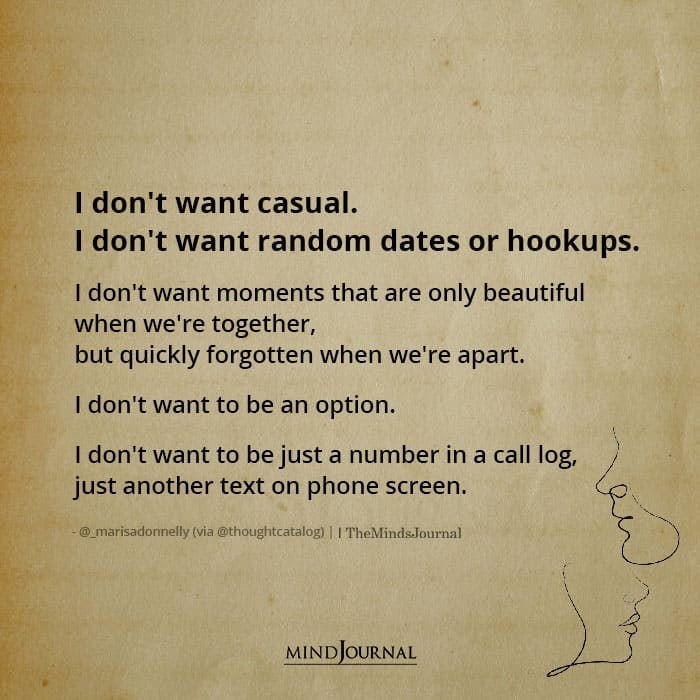I dont want casual I dont want random dates or hookups