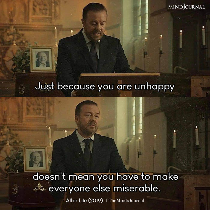 Just Because You Are Unhappy