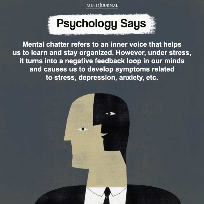 Mental chatter refers to an inner voice that helps us to learn