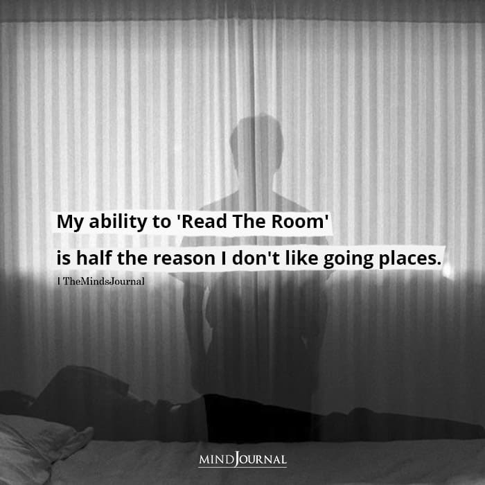 My Ability To Read The Room