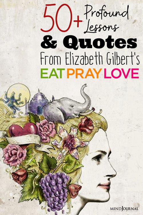 Profound Lessons and Quotes from Elizabeth Gilbert's Eat Pray Love pin
