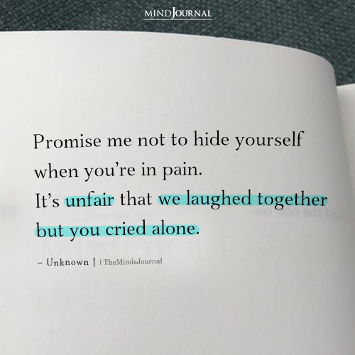 Promise Me Not To Hide Yourself When You’re In Pain