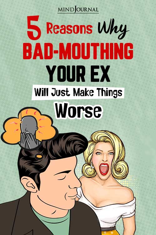 Reasons Bad Mouthing Ex Will Just Make Things Worse pin