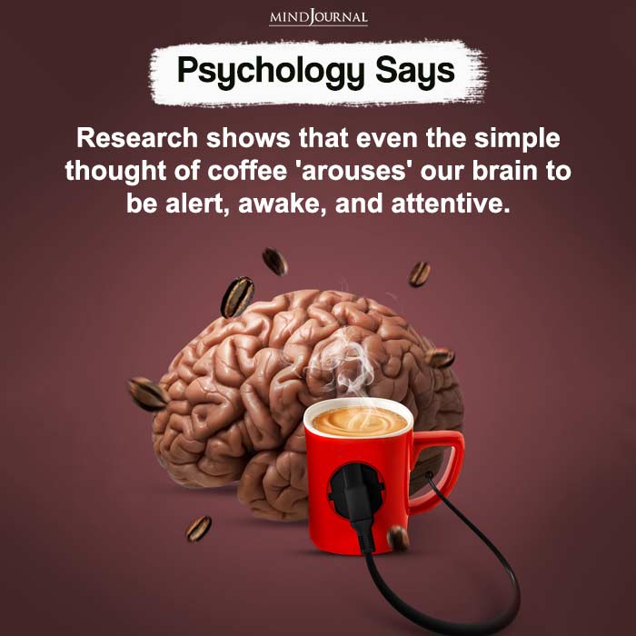 Simple thought of coffee arouses our brain to be alert