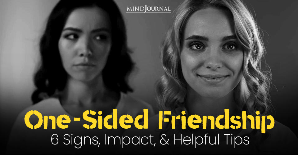 The Woes Of One-Sided Friendship: Signs, Effects, And Tips To Escape