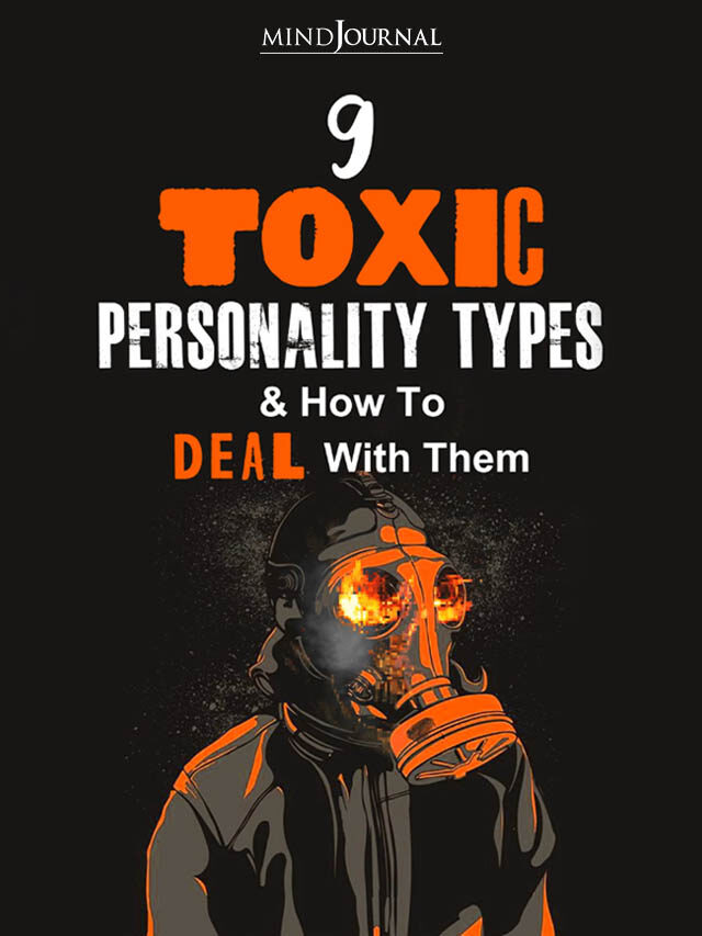 9 Toxic Personality Types And How to Deal With Them