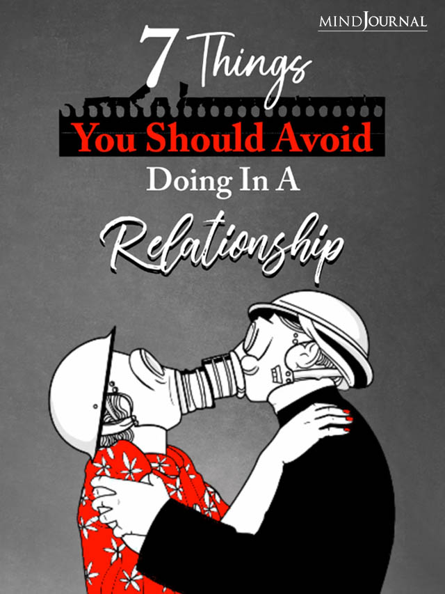 7 Things You Should Avoid Doing In A Relationship