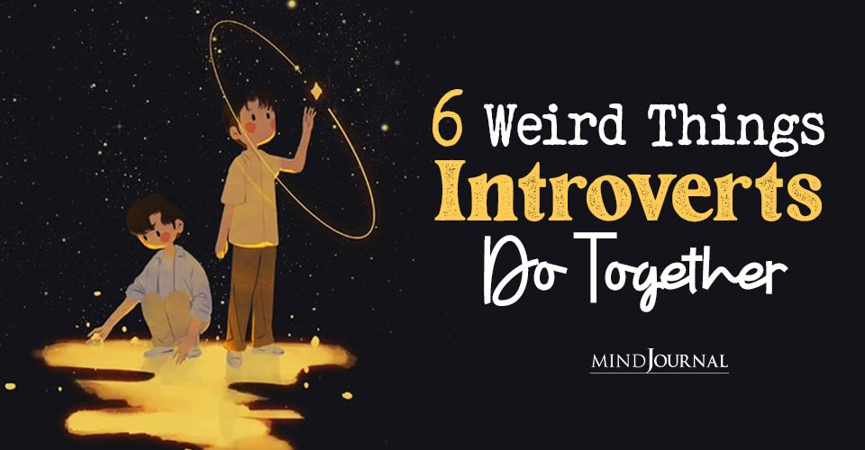 Weird Things Introverts Do Together