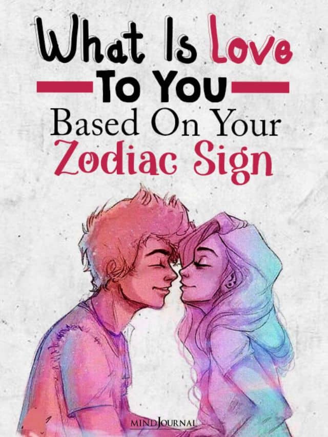 What Is Love According To You, Based On Your Zodiac Sign