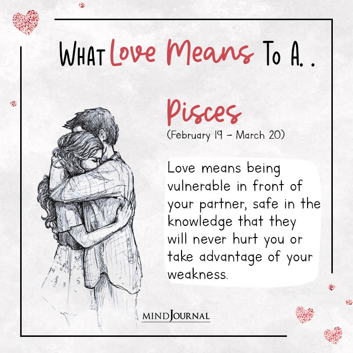 What Love Means You Based Zodiac Sign pisces