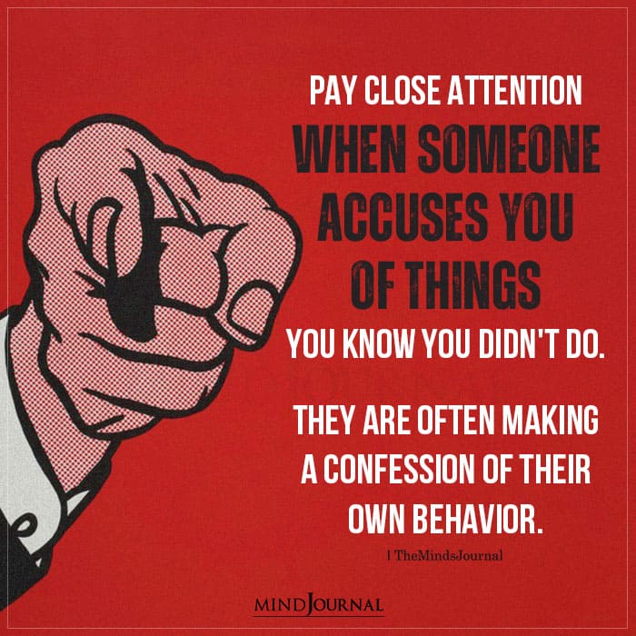 Pay Close Attention When Someone Accuses You Of Things