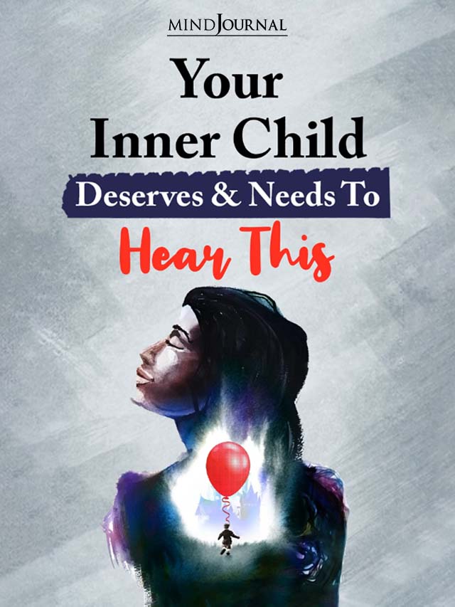 What Your Inner Child Deserves And Needs To Hear