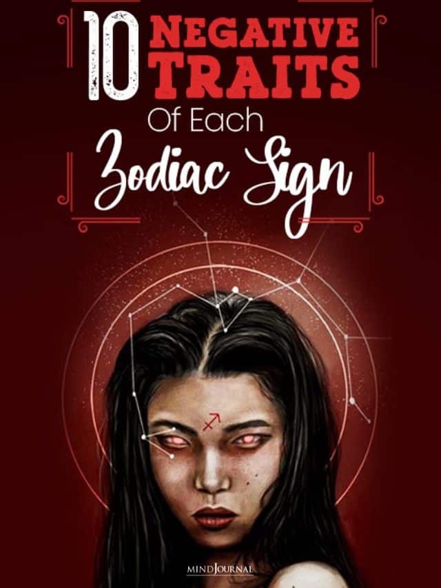 10 Negative Traits Of Each Zodiac Sign Revealed