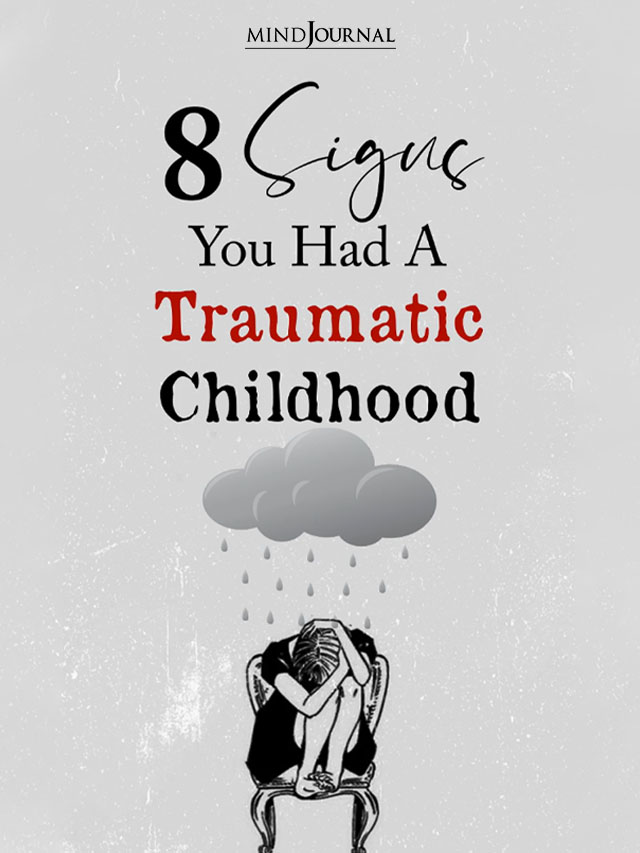 8 Signs You Had A Traumatic Childhood