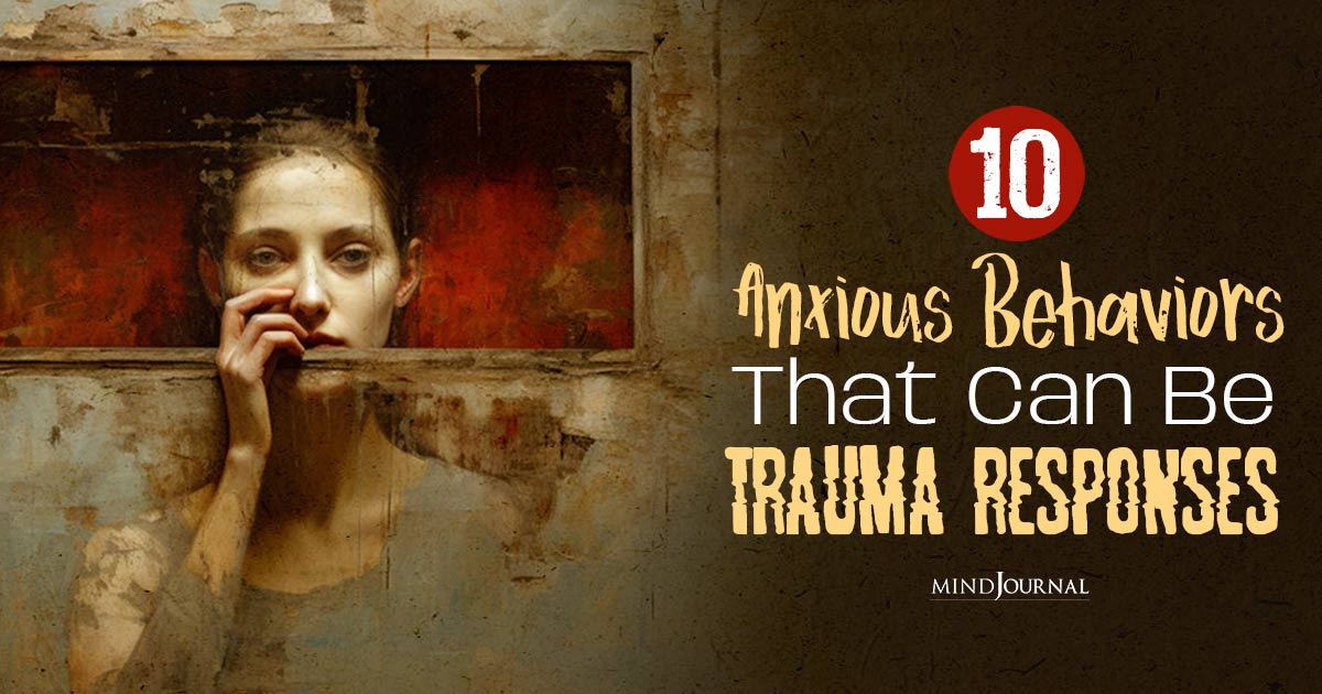 Post-Trauma Anxiety: 10 Anxious Behaviors That Could Actually Be Trauma Responses