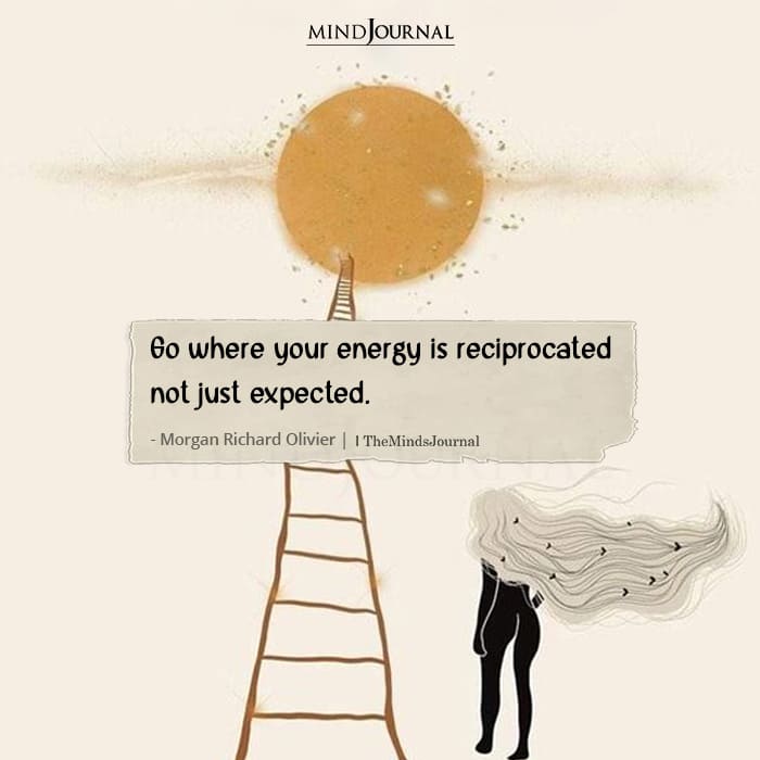 Go Where Your Energy Is Reciprocated