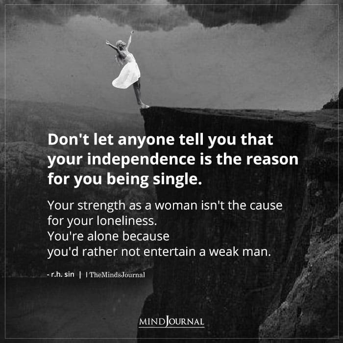 Image says that don't let anyone tell you that your independence is the reason for you being single.