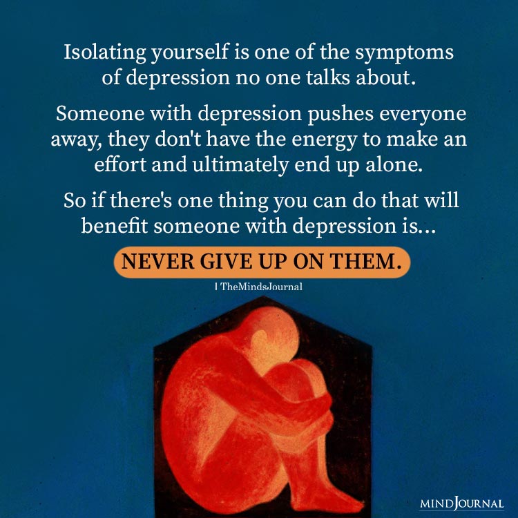 Isolating Yourself Is One Of The Symptoms Of Depression