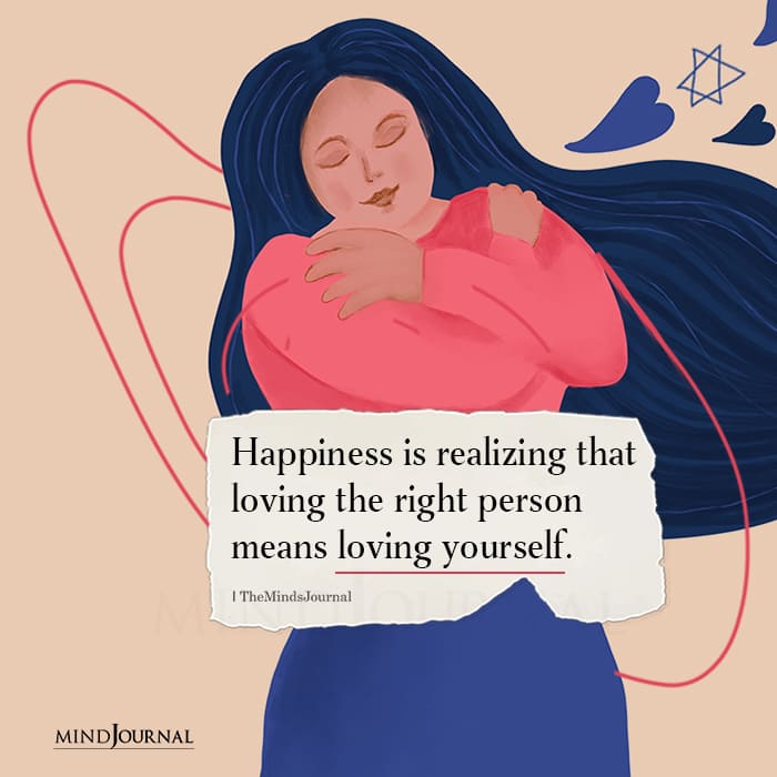 Loving The Right Person Means Loving Yourself - Happiness Quotes