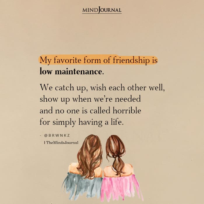 My Favorite Form Of Friendship Is Low Maintenance - Friendship Quotes