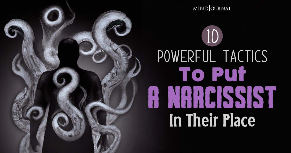 Powerful Tactics To Put A Narcissist In Their Place