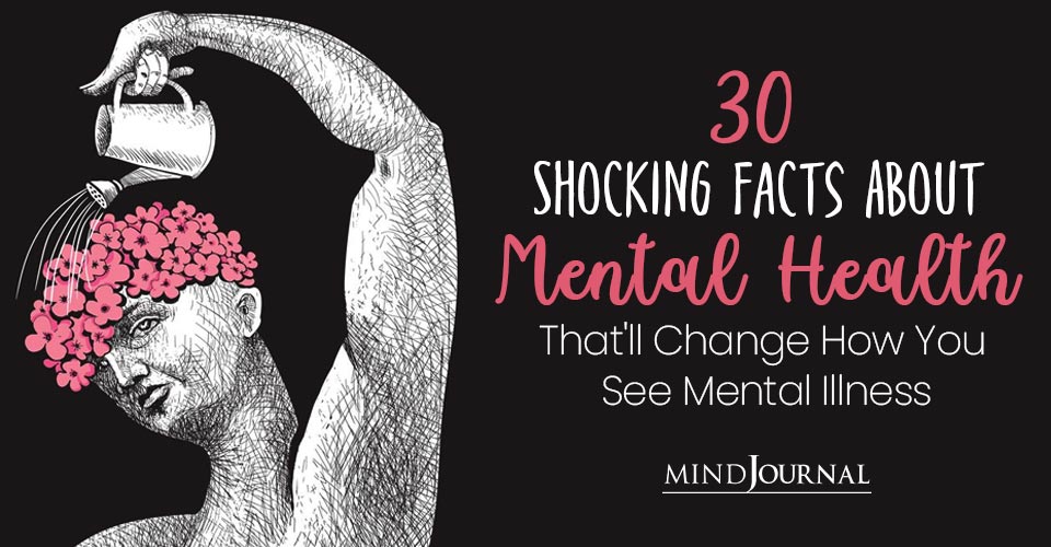 30 Shocking Facts About Mental Health That Can Change How You See Mental Illness