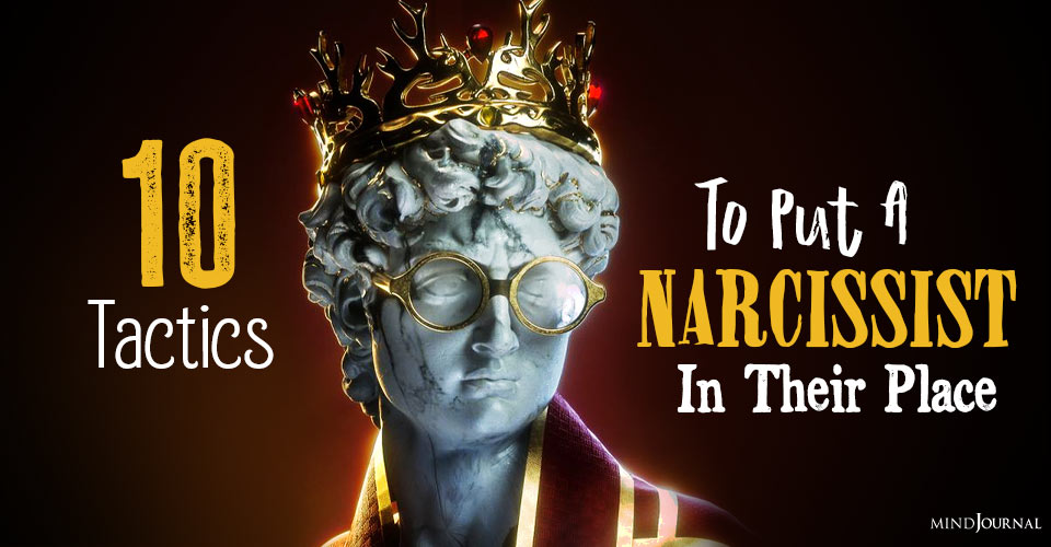 10 Powerful Tactics To Put A Narcissist In Their Place