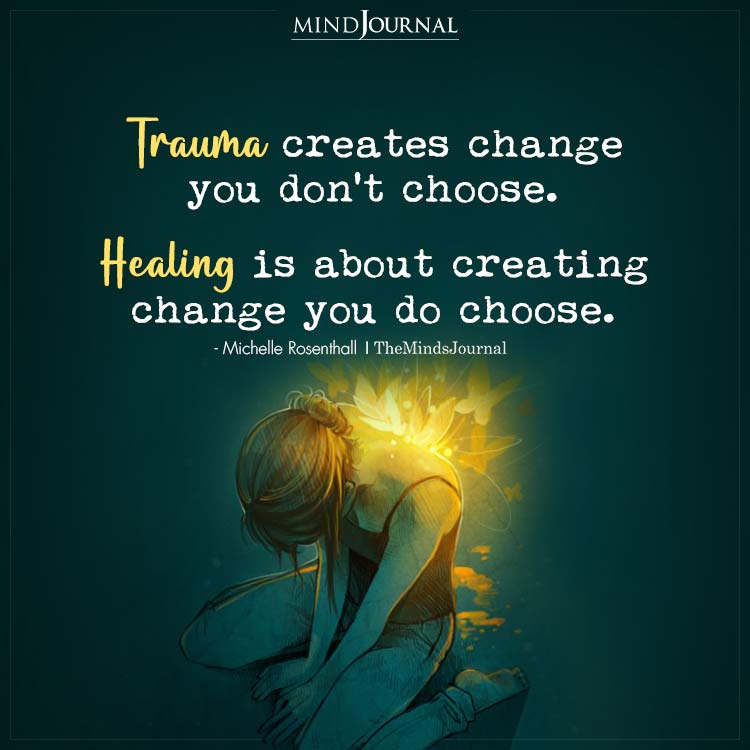 Trauma Creates Change You Dont Choose