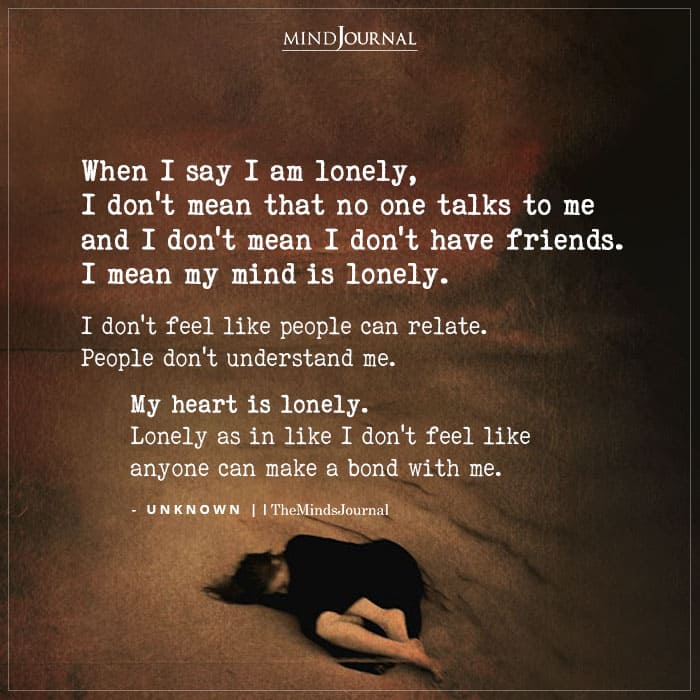 When I Say I Am Lonely I Dont Mean That No One Talks To Me