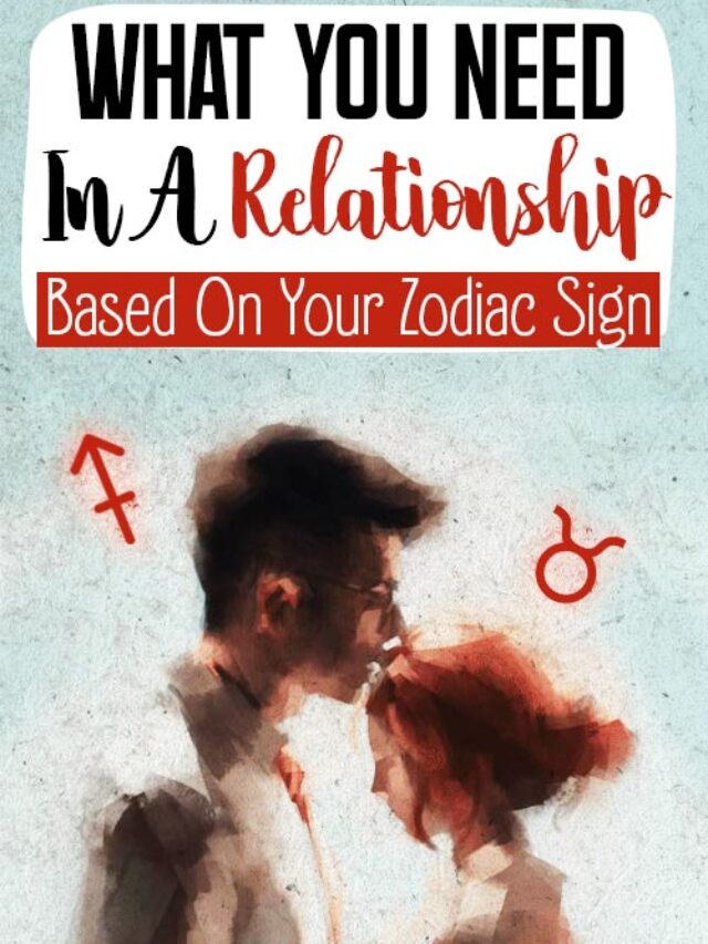 What You Need In A Relationship Based On Your Zodiac Sign The Minds Journal