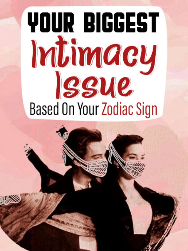 Intimacy Issues of Each Zodiac Sign: What’s Yours?