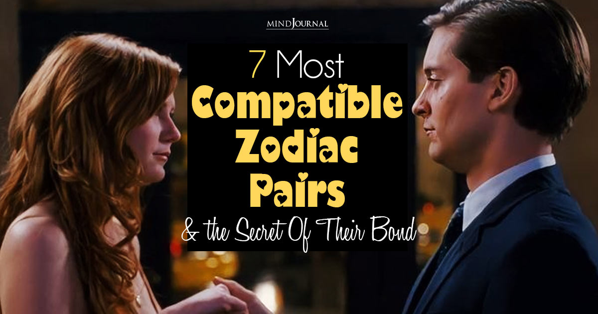 7 Most Compatible Zodiac Signs That Have The Perfect Relationship