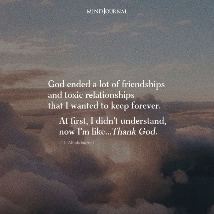 God Ended A lot Of Friendships And Toxic Relationships