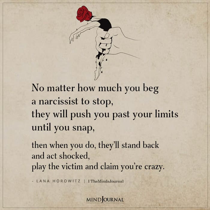 No Matter How Much You Beg A Narcissist To Stop