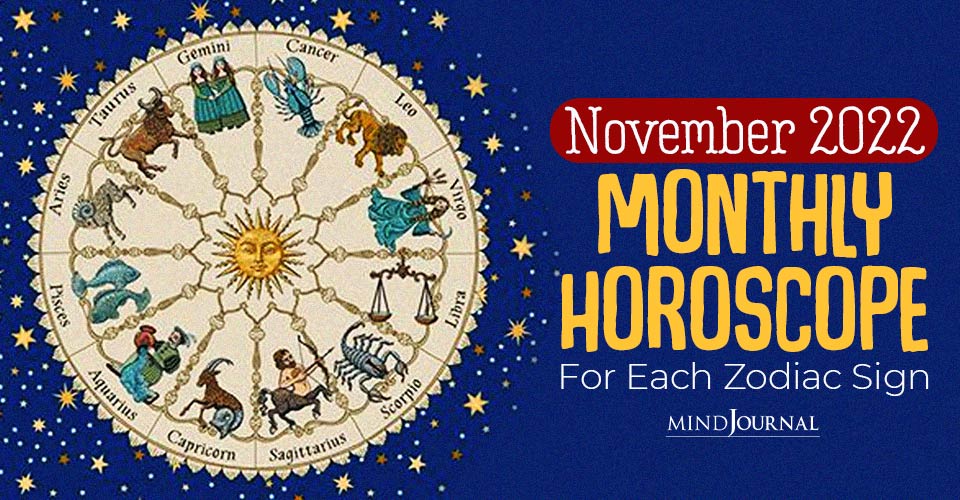 Accurate Monthly Horoscope November 2022 : Predictions For The 12 Zodiac Signs