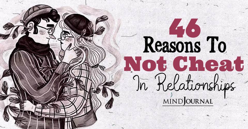 46 Reasons To Not Cheat In Relationships