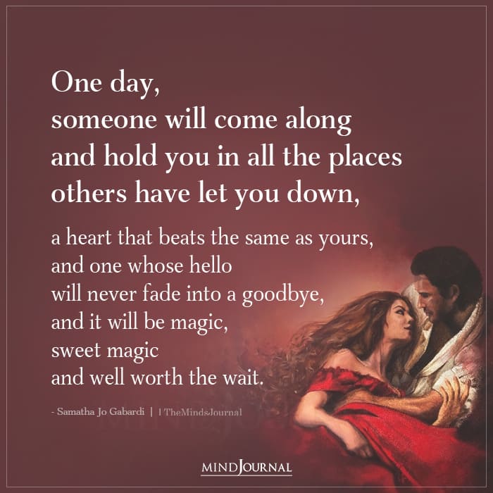 Someone Will Come Along And Hold You