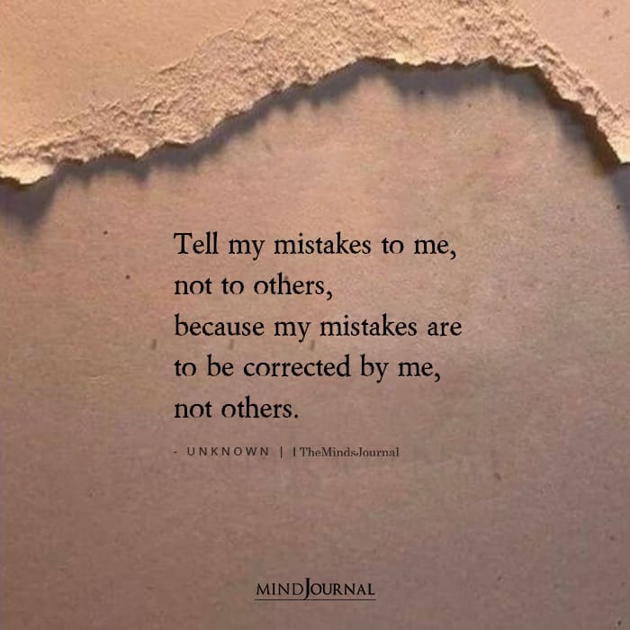 Tell My Mistakes To Me Not To Others